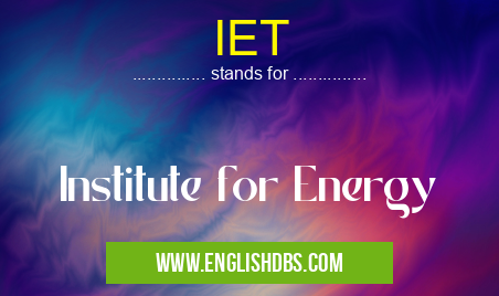 IET means Institute for Energy IET