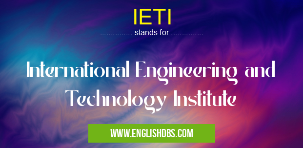IETI means International Engineering and Technology Institute IETI