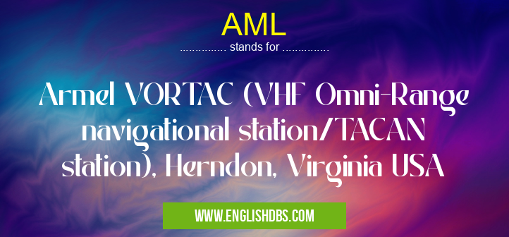 AML means Armel VORTAC (VHF Omni-Range navigational station/TACAN station), Herndon, Virginia USA AML