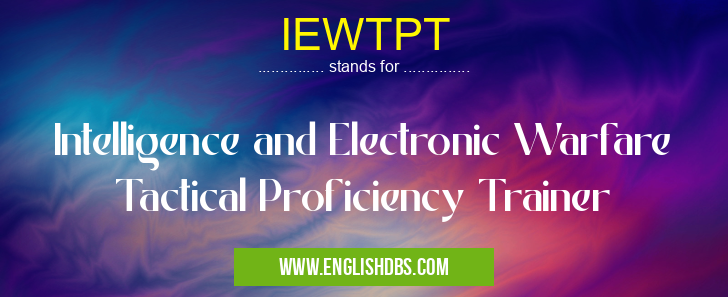 IEWTPT means Intelligence and Electronic Warfare Tactical Proficiency Trainer IEWTPT