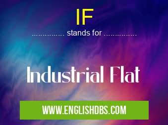 IF means Industrial Flat IF