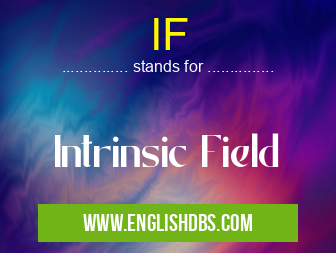 IF means Intrinsic Field IF