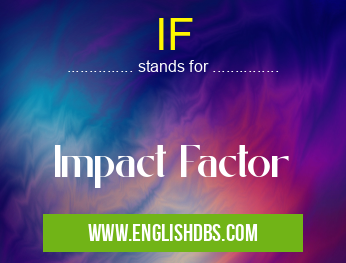 IF means Impact Factor IF