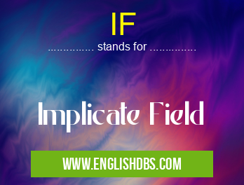 IF means Implicate Field IF