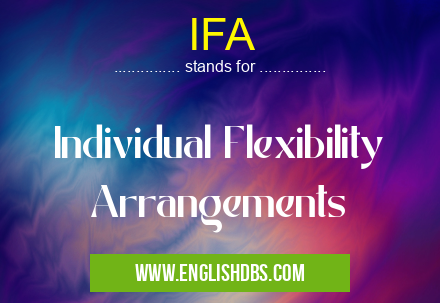 IFA means Individual Flexibility Arrangements IFA