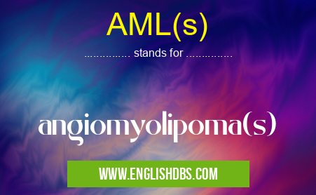 AML(s) means angiomyolipoma(s) AML(s)