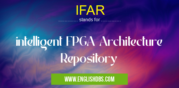 IFAR means intelligent FPGA Architecture Repository IFAR