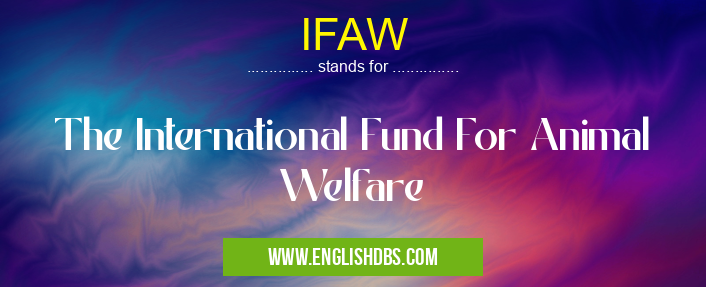 IFAW means The International Fund For Animal Welfare IFAW