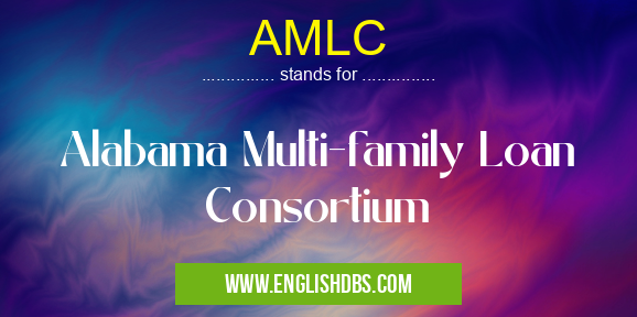 AMLC means Alabama Multi-family Loan Consortium AMLC
