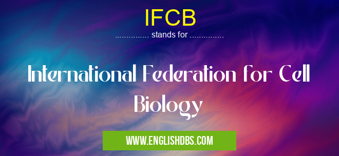 IFCB means International Federation for Cell Biology IFCB