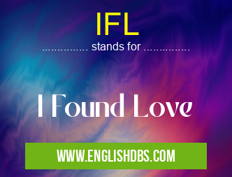 IFL means I Found Love IFL
