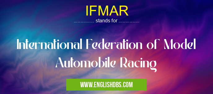 IFMAR means International Federation of Model Automobile Racing IFMAR