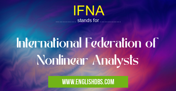 IFNA means International Federation of Nonlinear Analysts IFNA