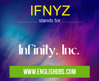 IFNYZ means Infinity, Inc. IFNYZ