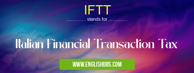 IFTT means Italian Financial Transaction Tax IFTT