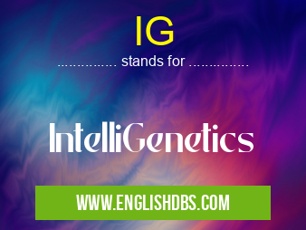 IG means IntelliGenetics IG