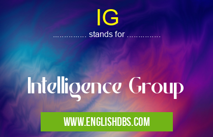 IG means Intelligence Group IG