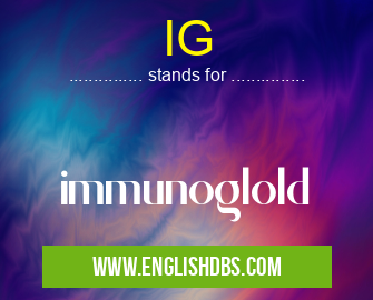 IG means immunoglold IG
