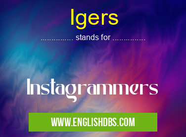 Igers means Instagrammers Igers