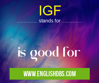 IGF means is good for IGF