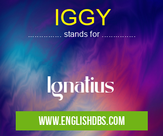 IGGY means Ignatius IGGY