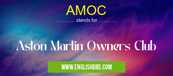 AMOC means Aston Martin Owners Club AMOC