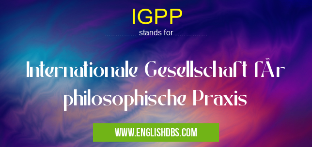 IGPP means Internationale Gesellschaft für philosophische Praxis IGPP