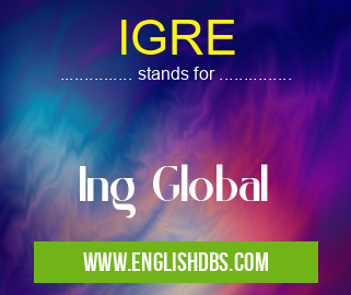 IGRE means Ing Global IGRE