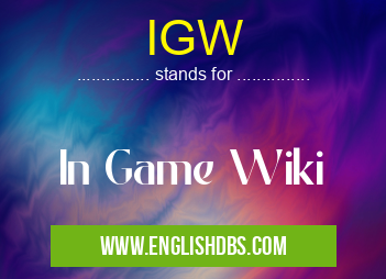 IGW means In Game Wiki IGW