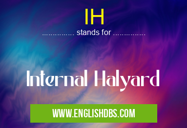 IH means Internal Halyard IH