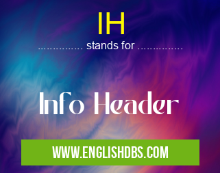 IH means Info Header IH