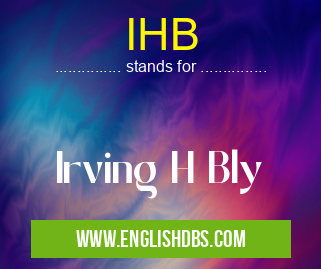 IHB means Irving H Bly IHB