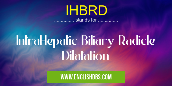 IHBRD means IntraHepatic Biliary Radicle Dilatation IHBRD