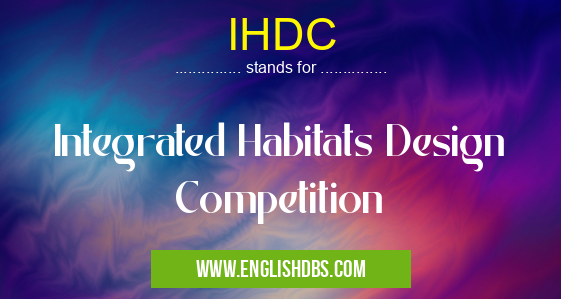 IHDC means Integrated Habitats Design Competition IHDC