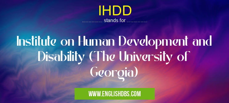 IHDD means Institute on Human Development and Disability (The University of Georgia) IHDD