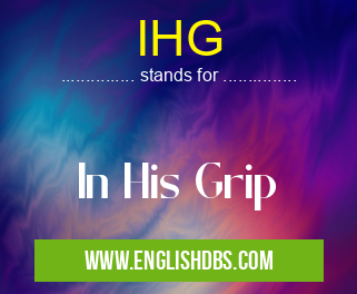 IHG means In His Grip IHG