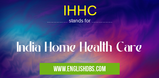IHHC means India Home Health Care IHHC