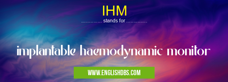 IHM means implantable haemodynamic monitor IHM