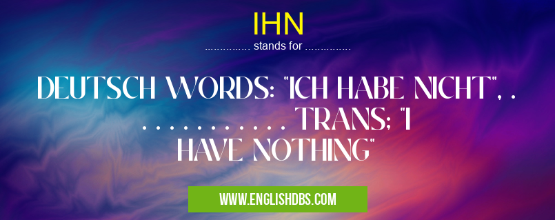 IHN means DEUTSCH WORDS: IHN