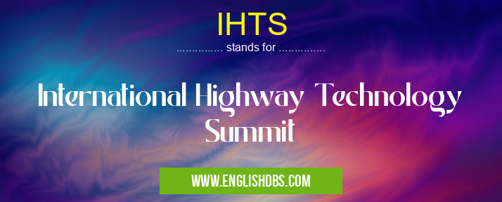 IHTS means International Highway Technology Summit IHTS