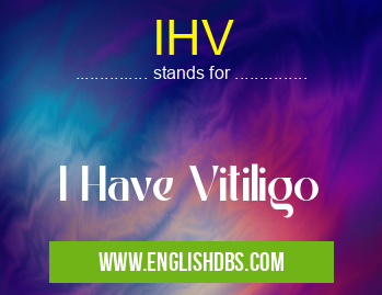 IHV means I Have Vitiligo IHV