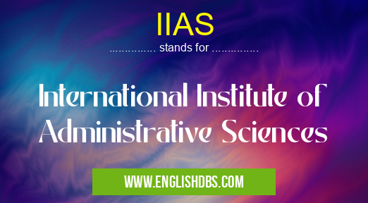 IIAS means International Institute of Administrative Sciences IIAS