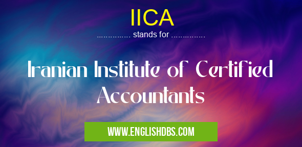 IICA means Iranian Institute of Certified Accountants IICA