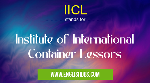 IICL means Institute of International Container Lessors IICL