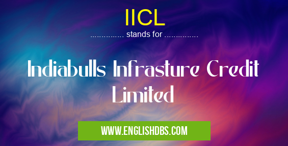 IICL means Indiabulls Infrasture Credit Limited IICL