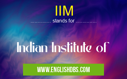 IIM means Indian Institute of IIM