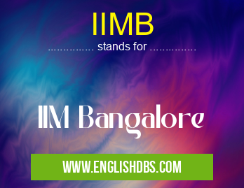 IIMB means IIM Bangalore IIMB