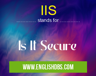 IIS means Is It Secure IIS