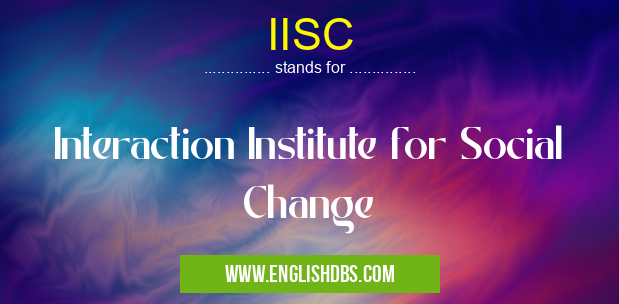 IISC means Interaction Institute for Social Change IISC