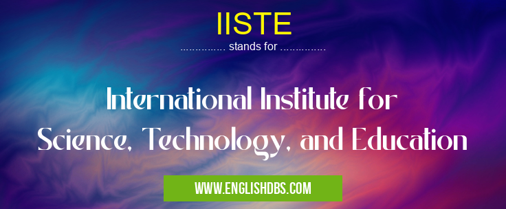 IISTE means International Institute for Science, Technology, and Education IISTE